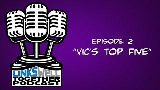 LinksWell Together Podcast:  Episode 2 "Vic's Top 5"