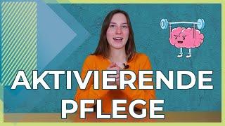 Aktivierende Pflege 2021 | Kurz erklärt | Worauf sollte man achten?