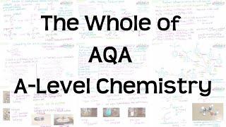 The Whole of AQA A-Level Chemistry | Revision for AS and A-Level Exams