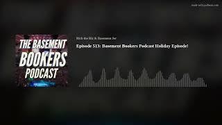 Episode 513: Basement Bookers Podcast Holiday Episode!