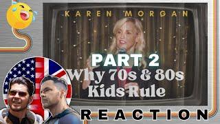 GEN X'ers REACT | Karen Morgan | Why 70s & 80s Kids Rule - The Ultimate Guide PART 2