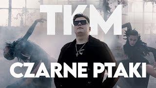 TKM - CZARNE PTAKI  [OFFICIAL MUSIC VIDEO]