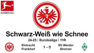 Schwarz-Weiß wie Schnee｜24-25 Bundesliga｜11R｜Eintracht Frankfurt 1 - 0 SV Werder Bremen