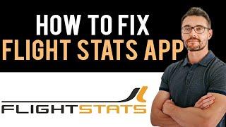  How to Fix FlightStats App Not Working (Full Guide)