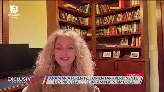 Anamaria Ferentz, comentarii pertinente despre ceea ce se întâmplă în America