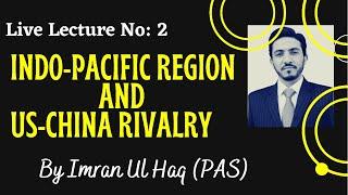 Indo Pacific Region and US China Rivalry | Containment of China | Live Sessions | Imranul Haq PAS