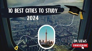 10 Best Cities To Study in 2024- 2025