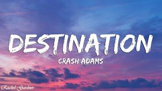 Crash Adams - Destination (Lyrics)