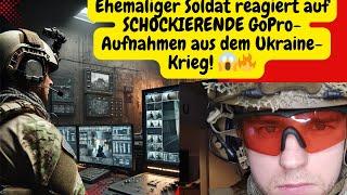 Ehemaliger Soldat reagiert auf SCHOCKIERENDE GoPro-Aufnahmen aus dem Ukraine-Krieg! 