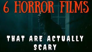 6 Horror Movies That Are Actually Scary (VOL. 9)