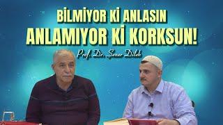 Bilmiyor ki Anlasın Anlamıyor ki Korksun - Prof. Dr. Şener Dilek