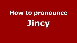 How to pronounce Jincy (Indian/UK) - PronounceNames.com