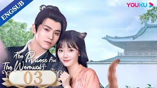 [The Princess and the Werewolf] EP03 | Forced to Marry the Wolf King | Wu Xuanyi/Chen Zheyuan |YOUKU