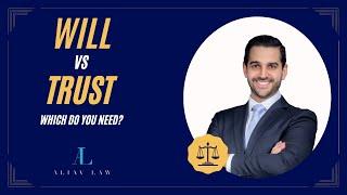 Will vs. Trust: Which Do You Need? | Expert Estate Planning Advice