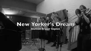 Duncan Fraser Septet - New Yorker's Dream