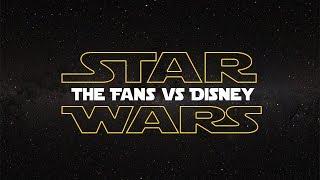 Star Wars: The Fans Vs Disney