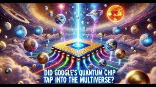 Google's Quantum Chip: Did It Unlock the Multiverse?