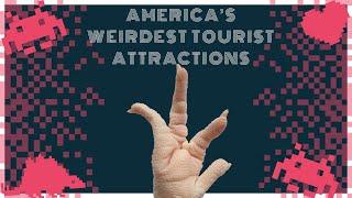 What Are America’s Weirdest Tourist Attractions?