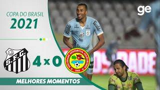 SANTOS 4 X 0 JUAZEIRENSE | MELHORES MOMENTOS | OITAVAS COPA DO BRASIL 2021 | ge.globo