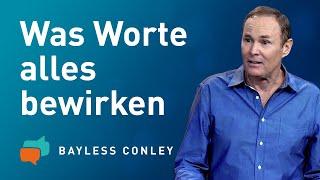 Achte auf deine WORTE (2)   – Bayless Conley