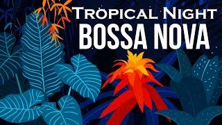 Relax Music - Tropical Night Bossa Nova - Smooth Bossa Nova Guitar Instrumental