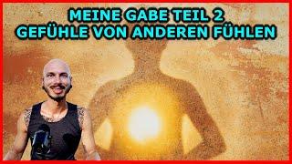 MEINE GABE Teil 2 - GEFÜHLE von ANDEREN fühlen / Der ZUGANG zur GEFÜHLSWELT