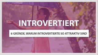 Warum Introvertierte so attraktiv sind