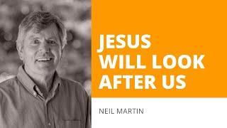 Coronavirus | Jesus Will Look After Us | Neil Martin