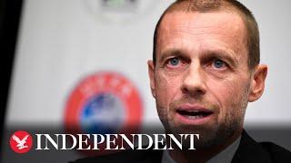 Live: Uefa President Aleksander Ceferin holds a news conference