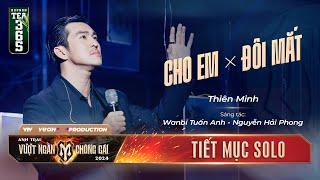 Mashup CHO EM x ĐÔI MẮT - ANH TÀI THIÊN MINH | Tiết mục SOLO tại ANH TRAI VƯỢT NGÀN CHÔNG GAI 2024