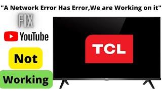 "A NETWORK ERROR HAS OCCURED, WE ARE WORKING ON IT" || TCL SMART TV YOUTUBE NOT WORKING