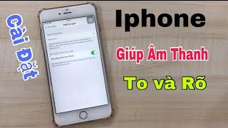 Cách cài đặt Iphone giúp âm thanh nghe to và rõ hơn