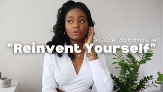 How to reinvent yourself and start completely over: The best steps to take.