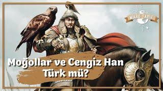 Moğollar ve Cengiz Han Türk mü?