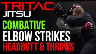 TRITAC-Jitsu: Combative Elbow Strikes, Headbutt & Throws