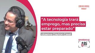 “A tecnologia trará emprego, mas precisa estar preparado”, observa Clayton Casal