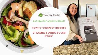 Vitamix FoodCycler FC-50 - How to Compost Indoors