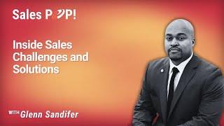 Inside Sales Challenges and Solutions with Glenn Sandifer