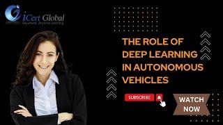 The Role of Deep Learning in Autonomous Vehicles | iCert Global