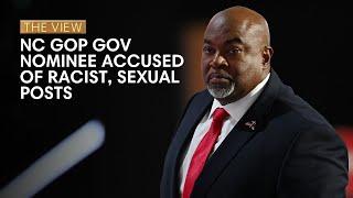 NC GOP Governor Nominee Accused Of Racist, Sexual Posts | The View