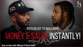 Psychology to MAKE more MONEY & SALES INSTANTLY! 1on1 with 19Keys FT Bro. Born KiNG