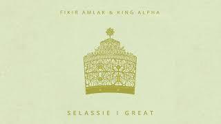 Fikir Amlak & King Alpha - Selassie I Great (Full Album)