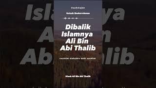 Cerita Dibalik Islamnya Ali Bin Abi Thalib Radiallahu'anhu