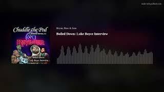 Getting to Know... Luke Boyce (Audio)