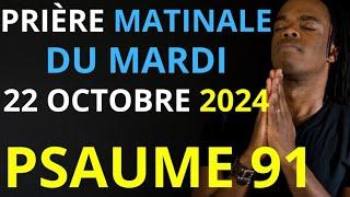 Prière du Mardi 22 Octobre 2024 | Psaume 91 du matin prière catholique