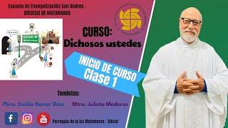 CLASE 1 CURSO DICHOSOS USTEDES, Escuela de Evangelización San Andrés, Diócesis Matamoros