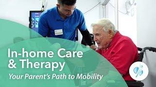 In-home Care & Therapy: Your Parent's Path to Mobility