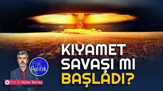 Kıyamet savaşı mı başladı? | Prof. Dr. Ayhan TEKİNEŞ