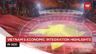 Vietnam's Economic Integration Highlights In 2020 | VTV World