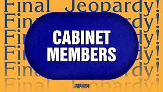 Cabinet Members | Final Jeopardy! | JEOPARDY!